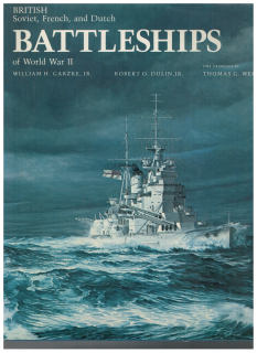 British, Soviet, French and Dutch Battleships of World War II (1 St.) W. H. Garzke, R. Dublin, T. Webb; Janes Publishing